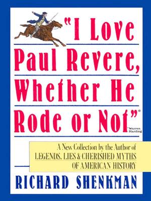 cover image of "I Love Paul Revere, Whether He Rode Or Not"